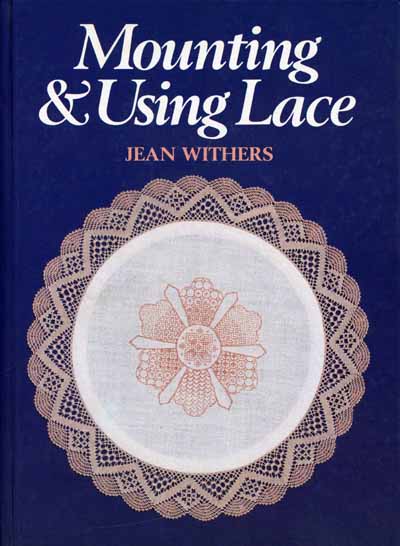 Mounting and Using Lace  von Jean Withers